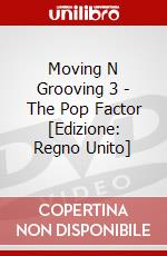 Moving N Grooving 3 - The Pop Factor [Edizione: Regno Unito] dvd