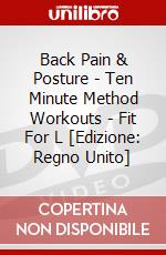 Back Pain & Posture - Ten Minute Method Workouts - Fit For L [Edizione: Regno Unito] dvd