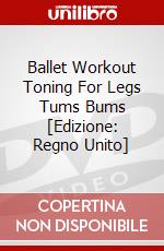 Ballet Workout  Toning For Legs Tums  Bums [Edizione: Regno Unito] dvd