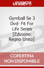 Gymball Se 3 Dvd- Fit For Life Series [Edizione: Regno Unito] dvd