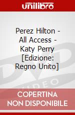 Perez Hilton - All Access - Katy Perry [Edizione: Regno Unito] dvd