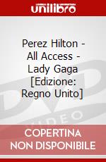 Perez Hilton - All Access - Lady Gaga [Edizione: Regno Unito] dvd