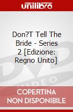Don?T Tell The Bride - Series 2 [Edizione: Regno Unito] dvd