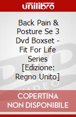 Back Pain & Posture Se 3 Dvd Boxset - Fit For Life Series [Edizione: Regno Unito] dvd