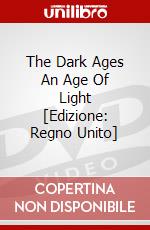 The Dark Ages An Age Of Light [Edizione: Regno Unito] dvd