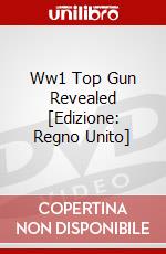 Ww1 Top Gun Revealed [Edizione: Regno Unito] dvd