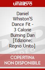 Daniel Whiston'S Dance Fit - 3 Calorie Burning Dan [Edizione: Regno Unito] dvd