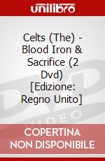 Celts (The) - Blood Iron & Sacrifice (2 Dvd) [Edizione: Regno Unito] dvd