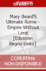 Mary Beard'S Ultimate Rome - Empire Without Limit [Edizione: Regno Unito] dvd
