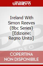 Ireland With Simon Reeves (Bbc Series) [Edizione: Regno Unito] dvd
