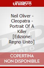 Neil Oliver - Cleopatra - Portrait Of A Killer [Edizione: Regno Unito] dvd
