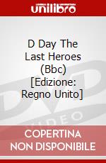D Day The Last Heroes (Bbc) [Edizione: Regno Unito] dvd