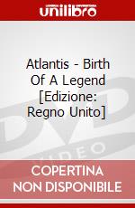 Atlantis - Birth Of A Legend [Edizione: Regno Unito] dvd