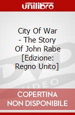City Of War - The Story Of John Rabe [Edizione: Regno Unito] dvd