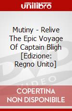 Mutiny - Relive The Epic Voyage Of Captain Bligh [Edizione: Regno Unito] dvd