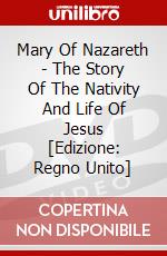 Mary Of Nazareth - The Story Of The Nativity And Life Of Jesus [Edizione: Regno Unito] dvd
