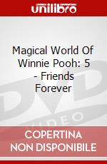 Magical World Of Winnie Pooh: 5 - Friends Forever dvd