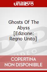 Ghosts Of The Abyss [Edizione: Regno Unito] dvd