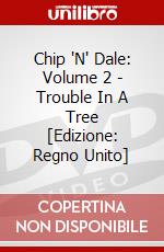 Chip 'N' Dale: Volume 2 - Trouble In A Tree [Edizione: Regno Unito] dvd