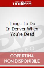 Things To Do In Denver When You'Re Dead [Edizione: Regno Unito] dvd