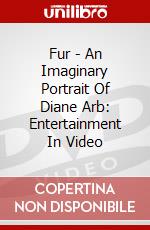 Fur - An Imaginary Portrait Of Diane Arb: Entertainment In Video dvd