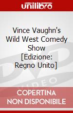 Vince Vaughn's Wild West Comedy Show [Edizione: Regno Unito] dvd