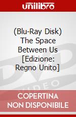 (Blu-Ray Disk) The Space Between Us [Edizione: Regno Unito] brd