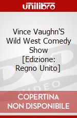 Vince Vaughn'S Wild West Comedy Show [Edizione: Regno Unito] dvd