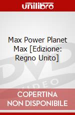 Max Power  Planet Max [Edizione: Regno Unito] dvd