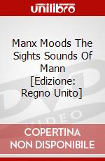 Manx Moods The Sights Sounds Of Mann [Edizione: Regno Unito] dvd