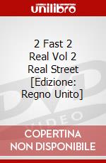 2 Fast 2 Real Vol 2 Real Street [Edizione: Regno Unito] dvd