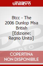 Btcc - The 2006 Dunlop Msa British [Edizione: Regno Unito] dvd