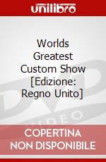 Worlds Greatest Custom Show [Edizione: Regno Unito] dvd