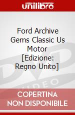 Ford Archive Gems  Classic Us Motor [Edizione: Regno Unito] dvd