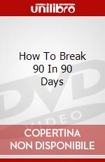 How To Break 90 In 90 Days dvd
