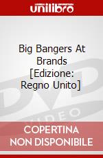 Big Bangers At Brands [Edizione: Regno Unito] dvd