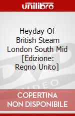 Heyday Of British Steam London South Mid [Edizione: Regno Unito] dvd