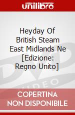 Heyday Of British Steam East Midlands Ne [Edizione: Regno Unito] dvd