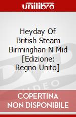 Heyday Of British Steam Birminghan N Mid [Edizione: Regno Unito] dvd