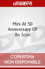 Mini At 50 Anniversary Of An Icon dvd