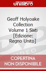 Geoff Holyoake Collection Volume 1 Sixti [Edizione: Regno Unito] dvd