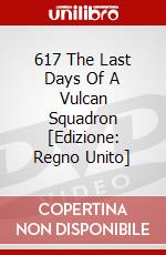 617 The Last Days Of A Vulcan Squadron [Edizione: Regno Unito] dvd