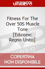Fitness For The Over 50S  Muscle Tone [Edizione: Regno Unito] dvd