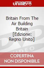 Britain From The Air  Building Britain [Edizione: Regno Unito] dvd