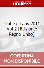 Onbike Laps 2011 Vol 2 [Edizione: Regno Unito] dvd