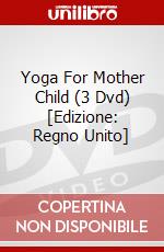 Yoga For Mother Child (3 Dvd) [Edizione: Regno Unito] dvd