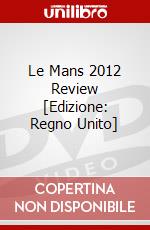 Le Mans 2012 Review [Edizione: Regno Unito] dvd