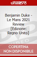 Benjamin Duke - Le Mans 2021 Review [Edizione: Regno Unito] dvd