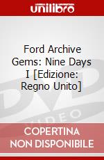 Ford Archive Gems: Nine Days I [Edizione: Regno Unito] dvd