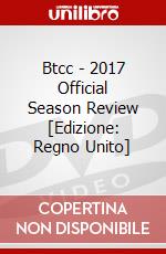 Btcc - 2017 Official Season Review [Edizione: Regno Unito] dvd